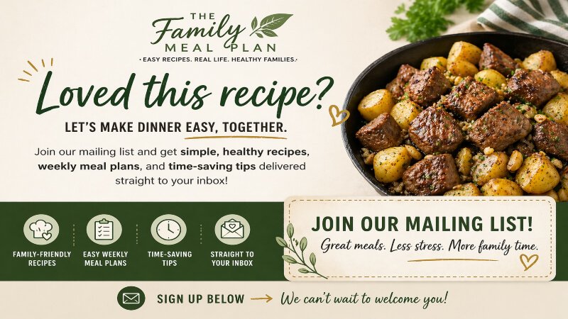 Join The Family Meal Plan mailing list for easy recipes weekly meal plans and time saving cooking tips