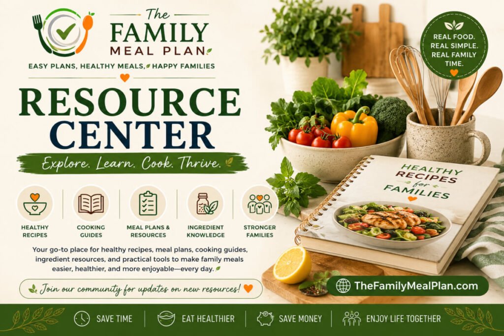The Family Meal Plan Resource Center featuring healthy recipes, cooking guides, meal plans, ingredient resources, and family meal planning tools.